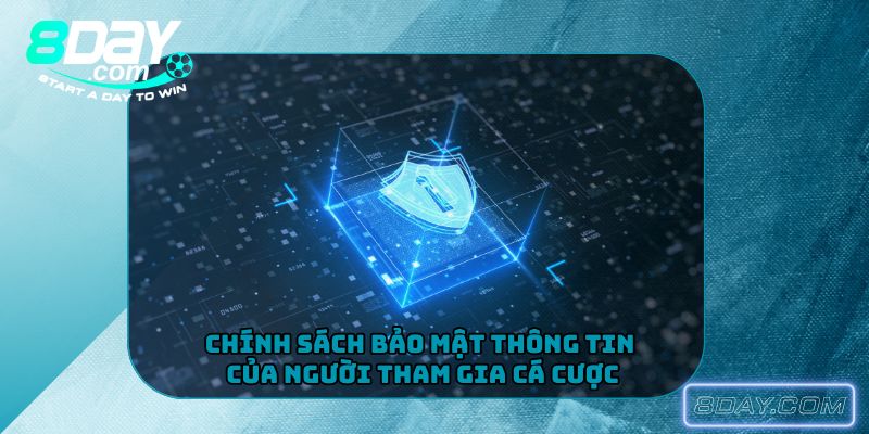 Chính sách bảo mật thông tin của người tham gia cá cược