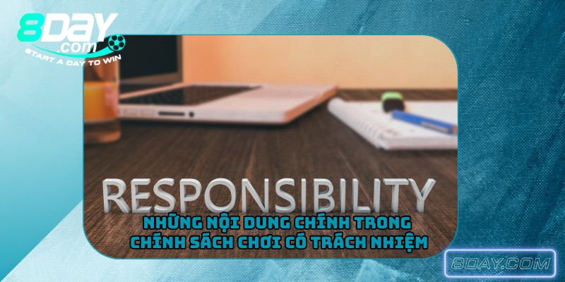 Những nội dung chính trong chính sách chơi có trách nhiệm