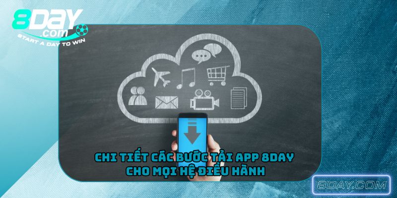 Chi tiết các bước tải app 8Day cho mọi hệ điều hành